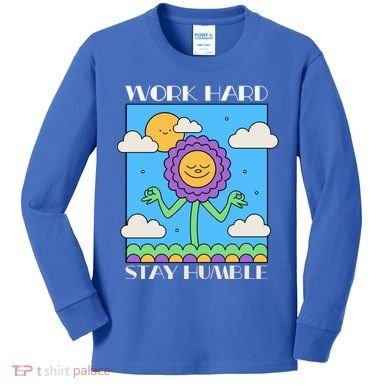 Work Hard Stay Humble Positive Mindset Mediation Cute Gift Kids Long Sleeve Shirt