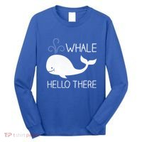 Whale Hello There Funny Save Whale Funny Gift Long Sleeve Shirt thumb 0