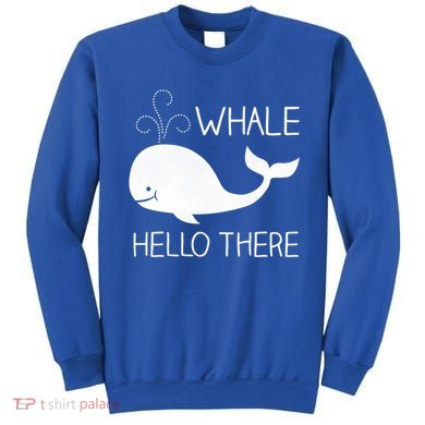 Whale Hello There Funny Save Whale Funny Gift Sweatshirt