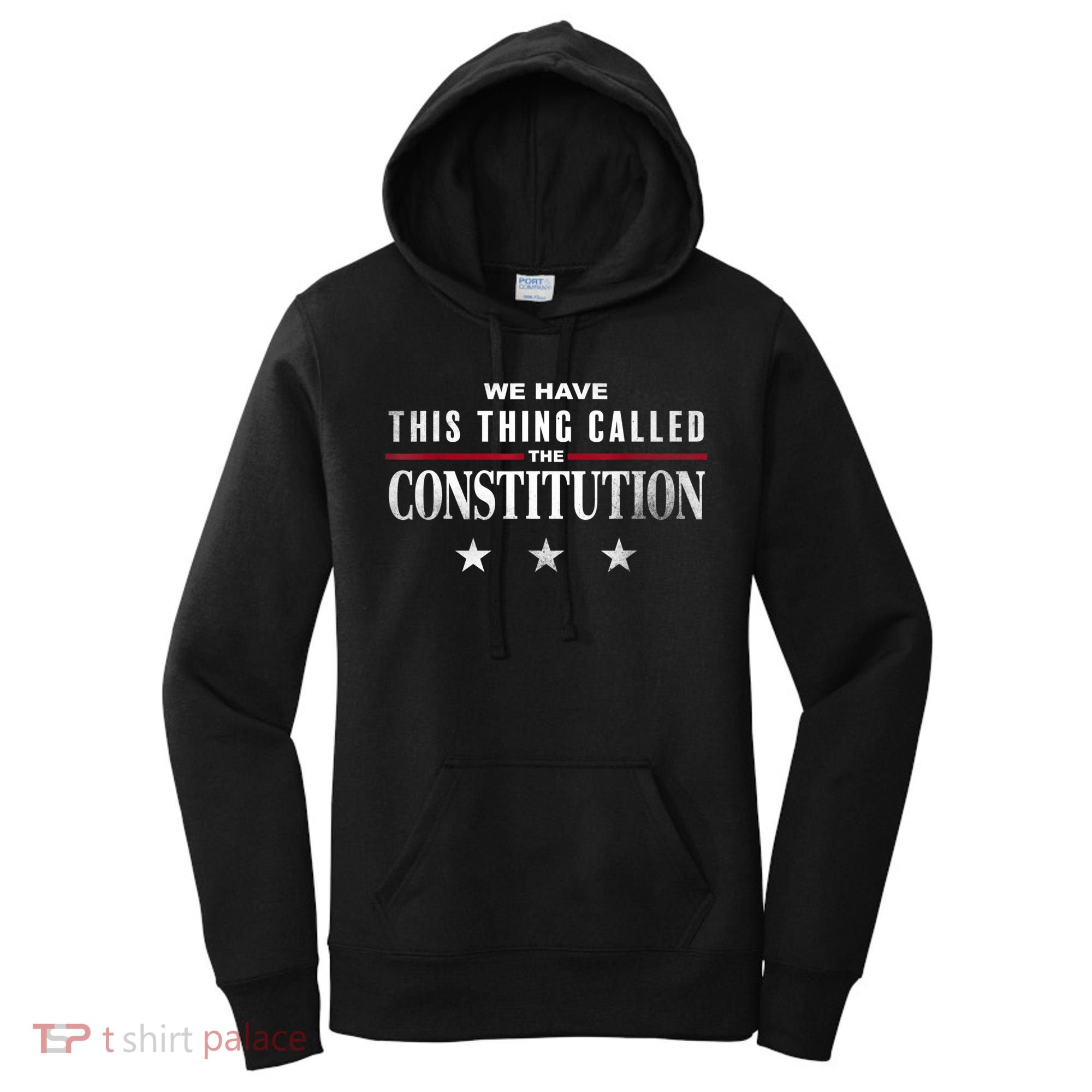 We Have This Thing Called The Constitution American Patriot Women's Hoodie