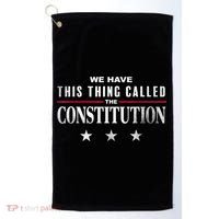We Have This Thing Called The Constitution American Patriot Golf Towel thumb 0