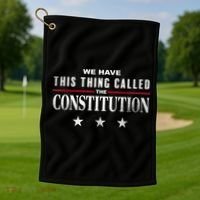 We Have This Thing Called The Constitution American Patriot Golf Towel thumb 1