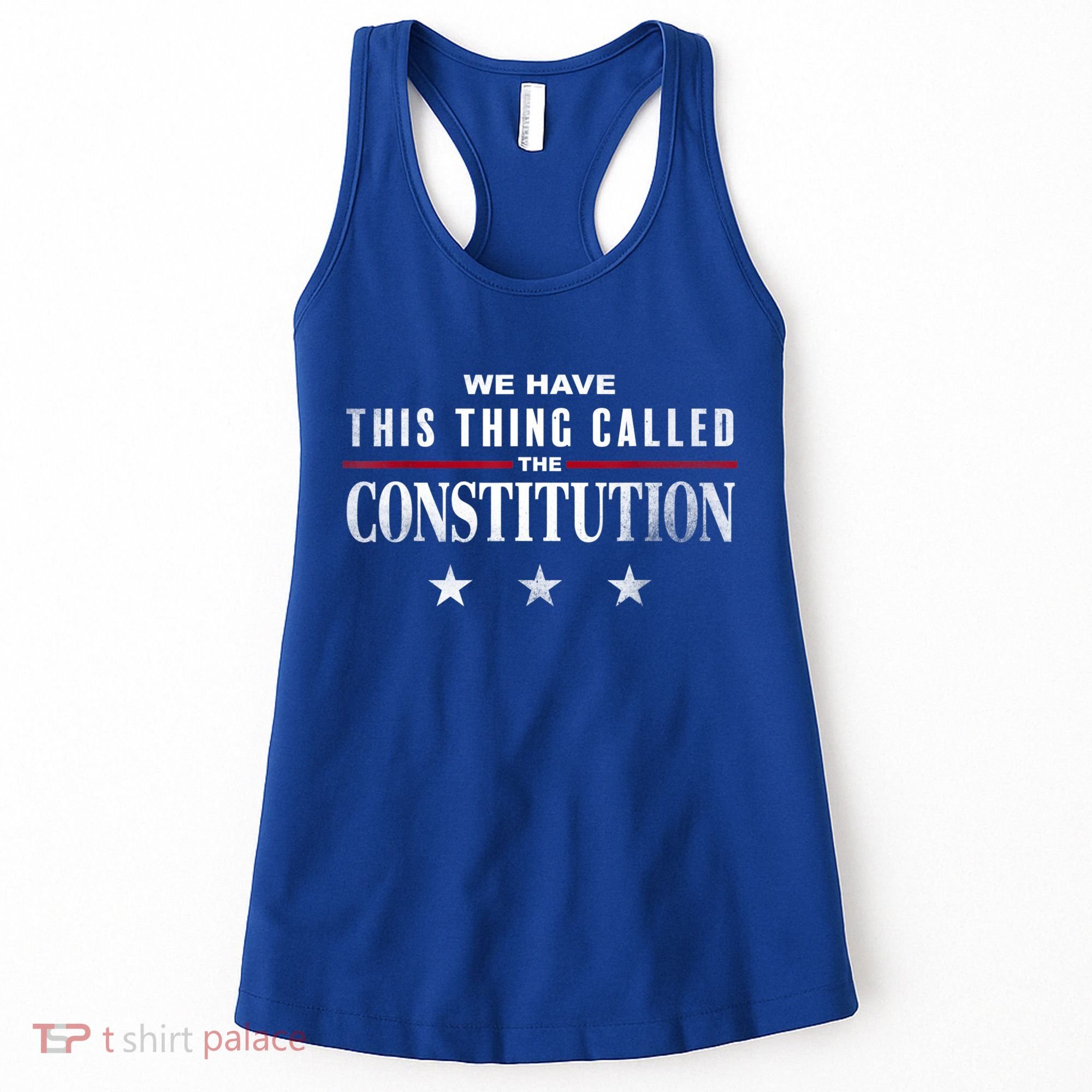 We Have This Thing Called The Constitution American Patriot Women's Tank Top