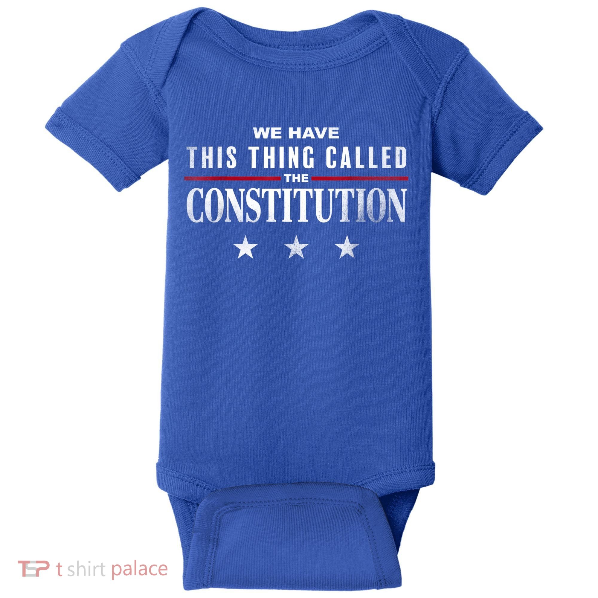 We Have This Thing Called The Constitution American Patriot Baby Bodysuit