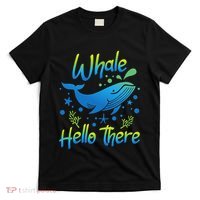 Whale Hello There Whale Lover Whales Marine Biologist T-Shirt thumb 0