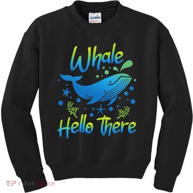 Whale Hello There Whale Lover Whales Marine Biologist Kids Sweatshirt
