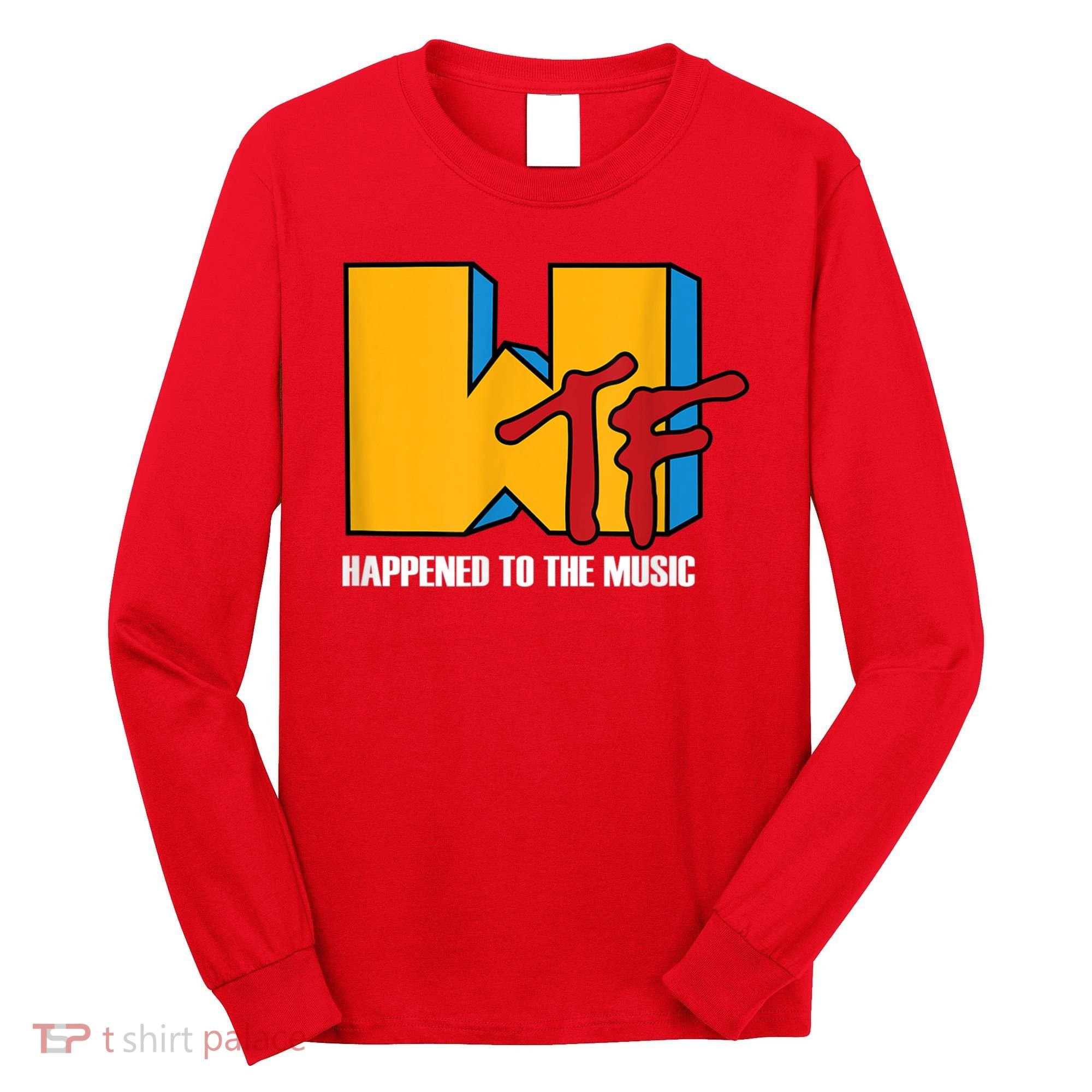 Wtf Happened To Music Funny Retro Music 80s 90s Long Sleeve Shirt