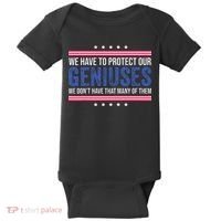 We Have To Protect Our Geniuses We DonT Have Many Of Them Baby Bodysuit thumb 0
