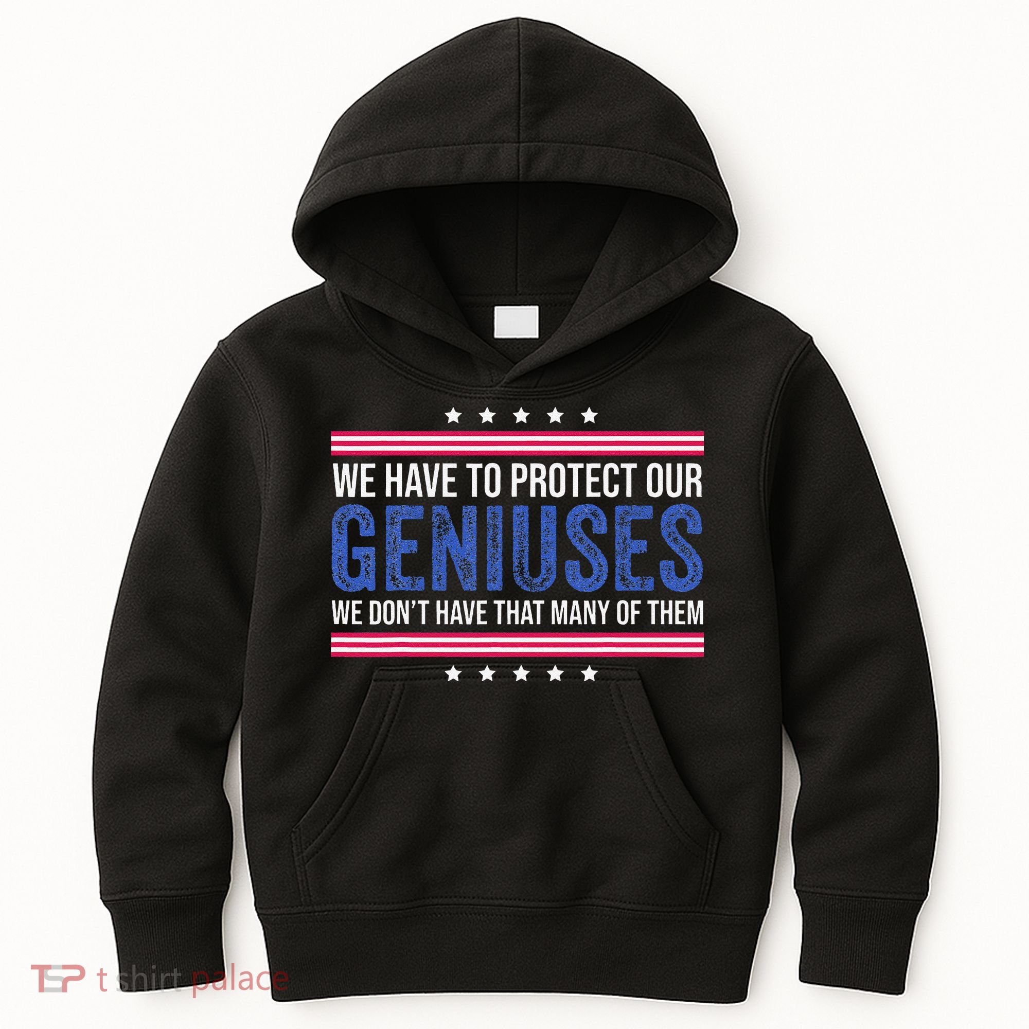 We Have To Protect Our Geniuses We DonT Have Many Of Them Kids Hoodie