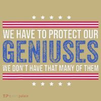 We Have To Protect Our Geniuses We DonT Have Many Of Them Sweatshirt thumb 2