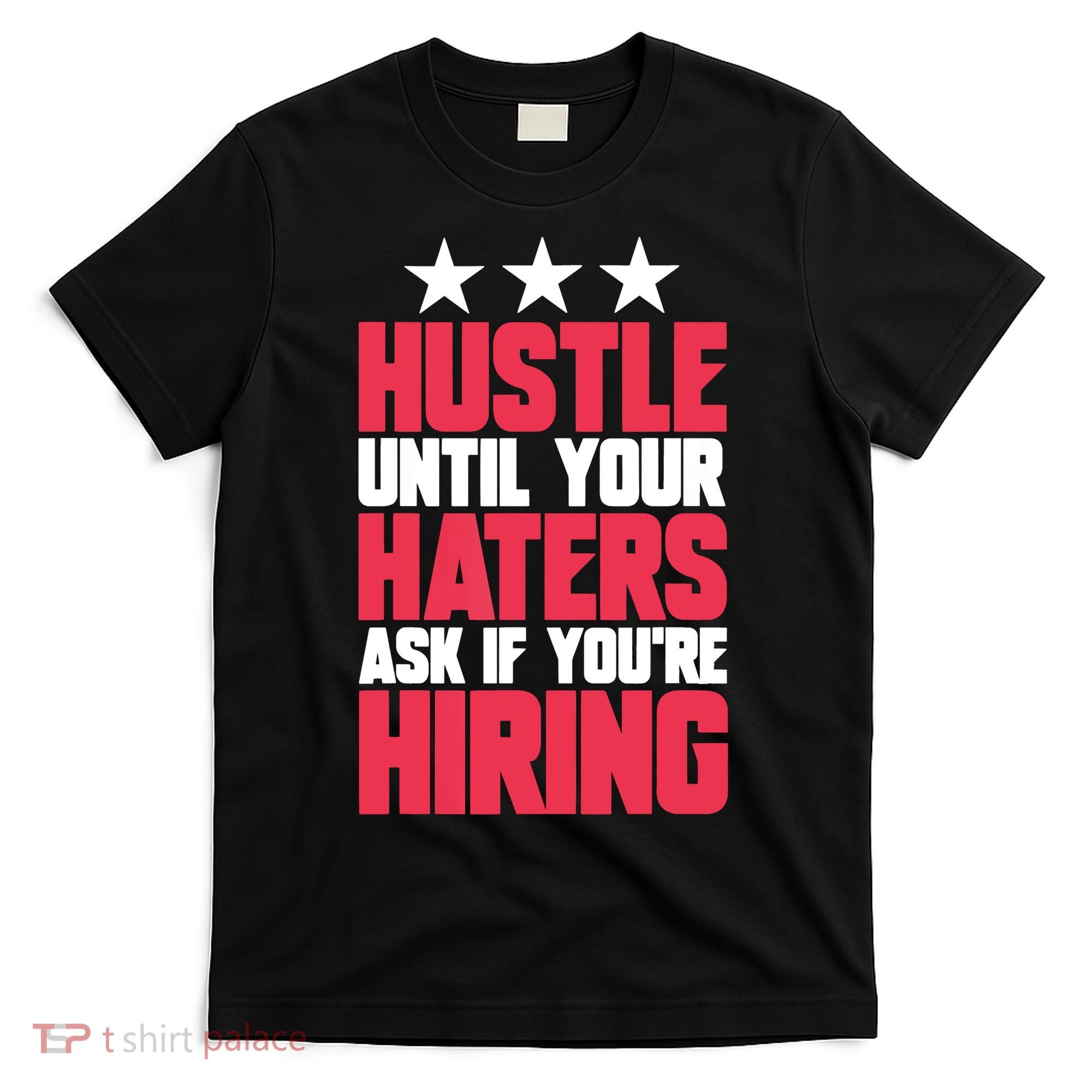 Womens Hustle Until Your Haters Ask If You're Hiring Hustle T-Shirt