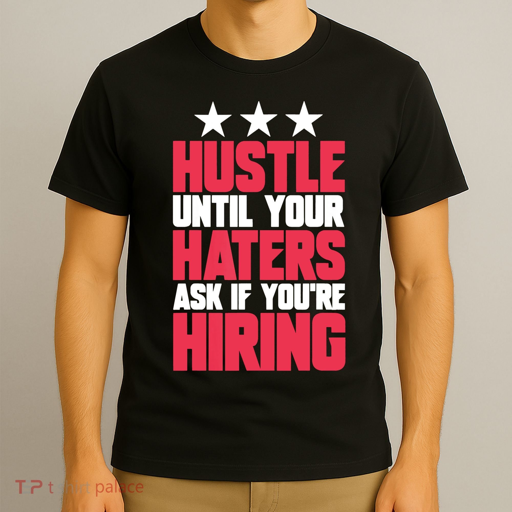 Womens Hustle Until Your Haters Ask If You're Hiring Hustle T-Shirt