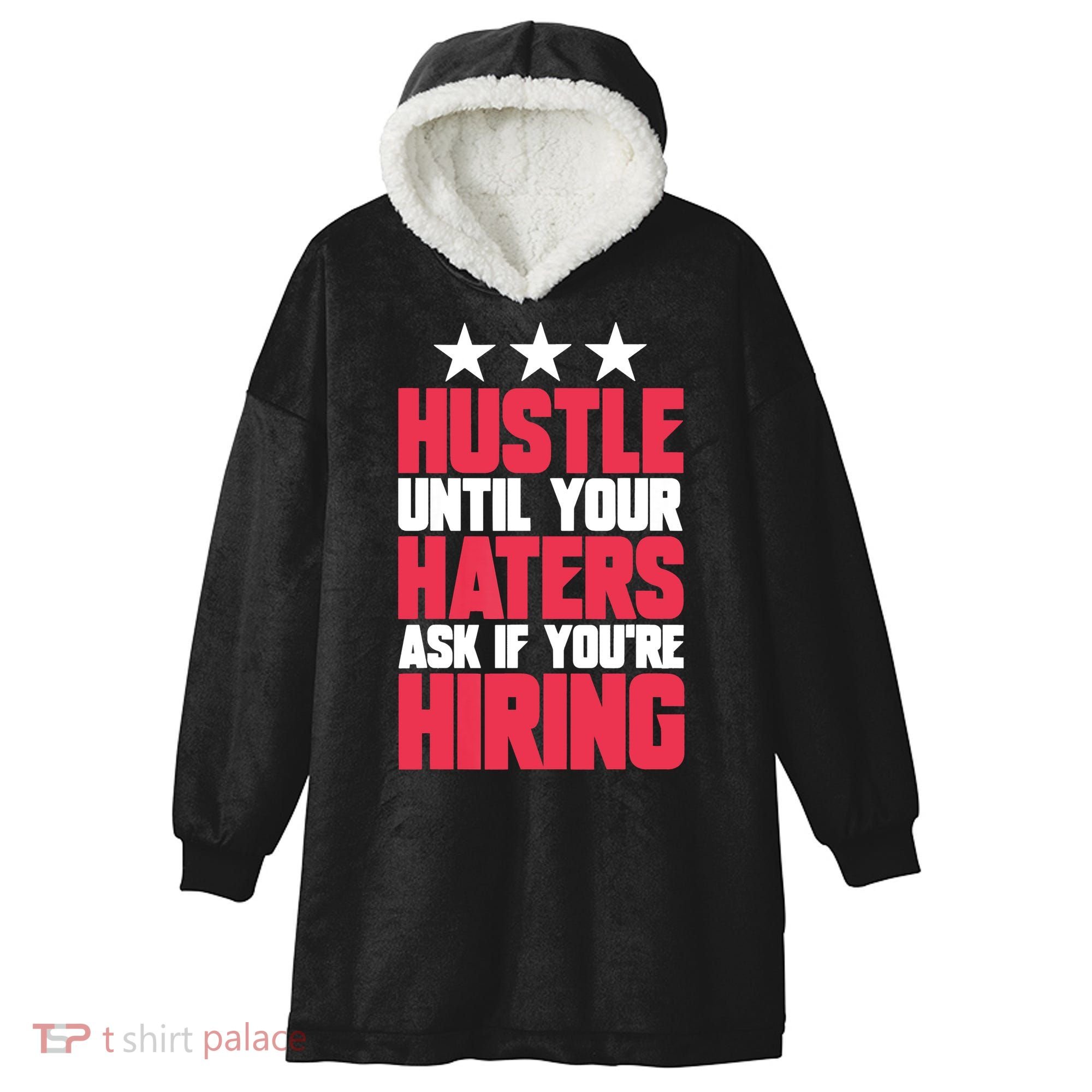 Womens Hustle Until Your Haters Ask If You're Hiring Hustle Hooded Wearable Blanket