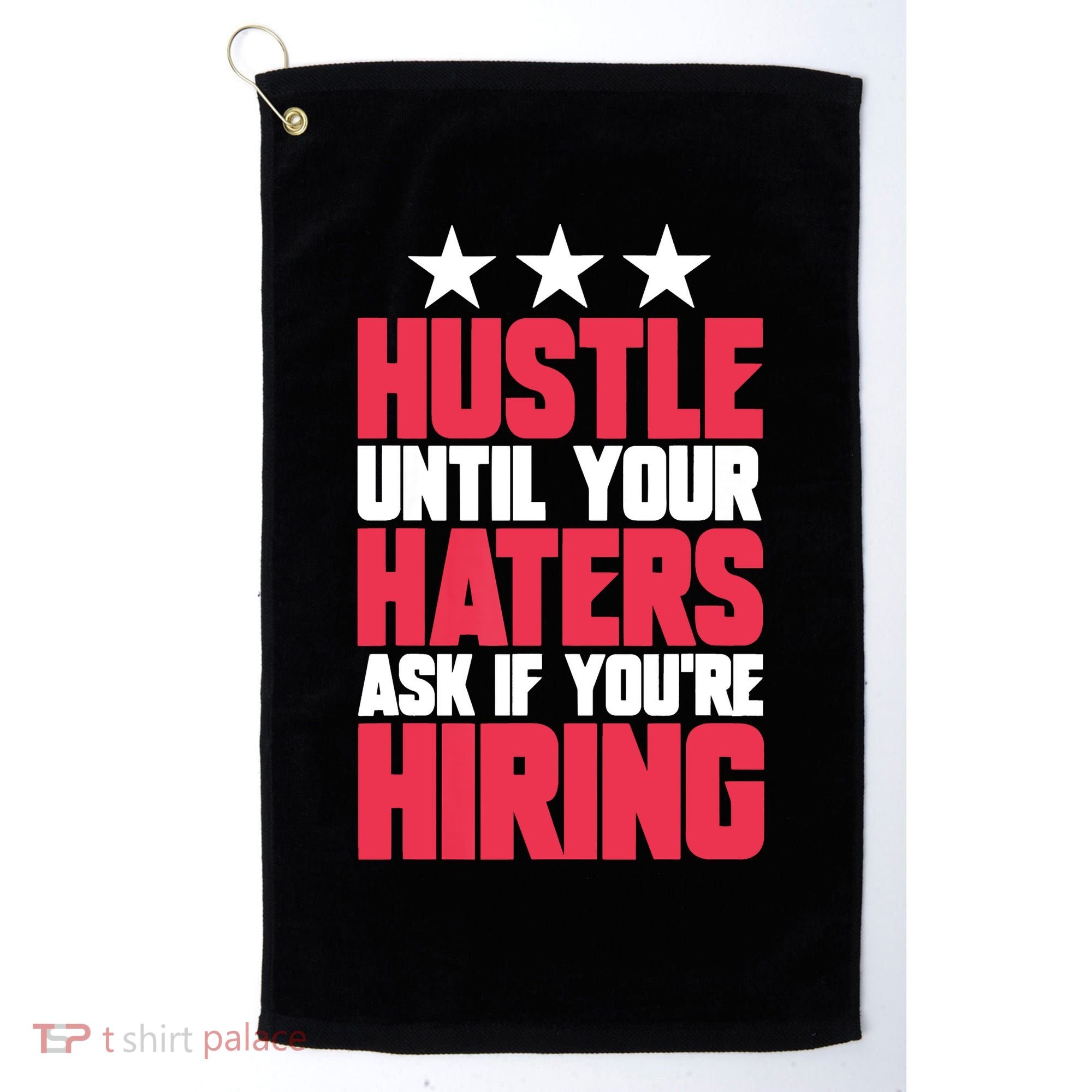Womens Hustle Until Your Haters Ask If You're Hiring Hustle Golf Towel