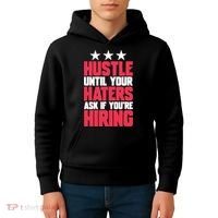 Womens Hustle Until Your Haters Ask If You're Hiring Hustle Kids Hoodie thumb 4