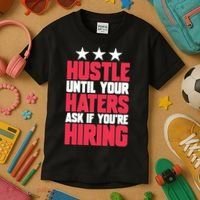 Womens Hustle Until Your Haters Ask If You're Hiring Hustle Kids T-Shirt thumb 3