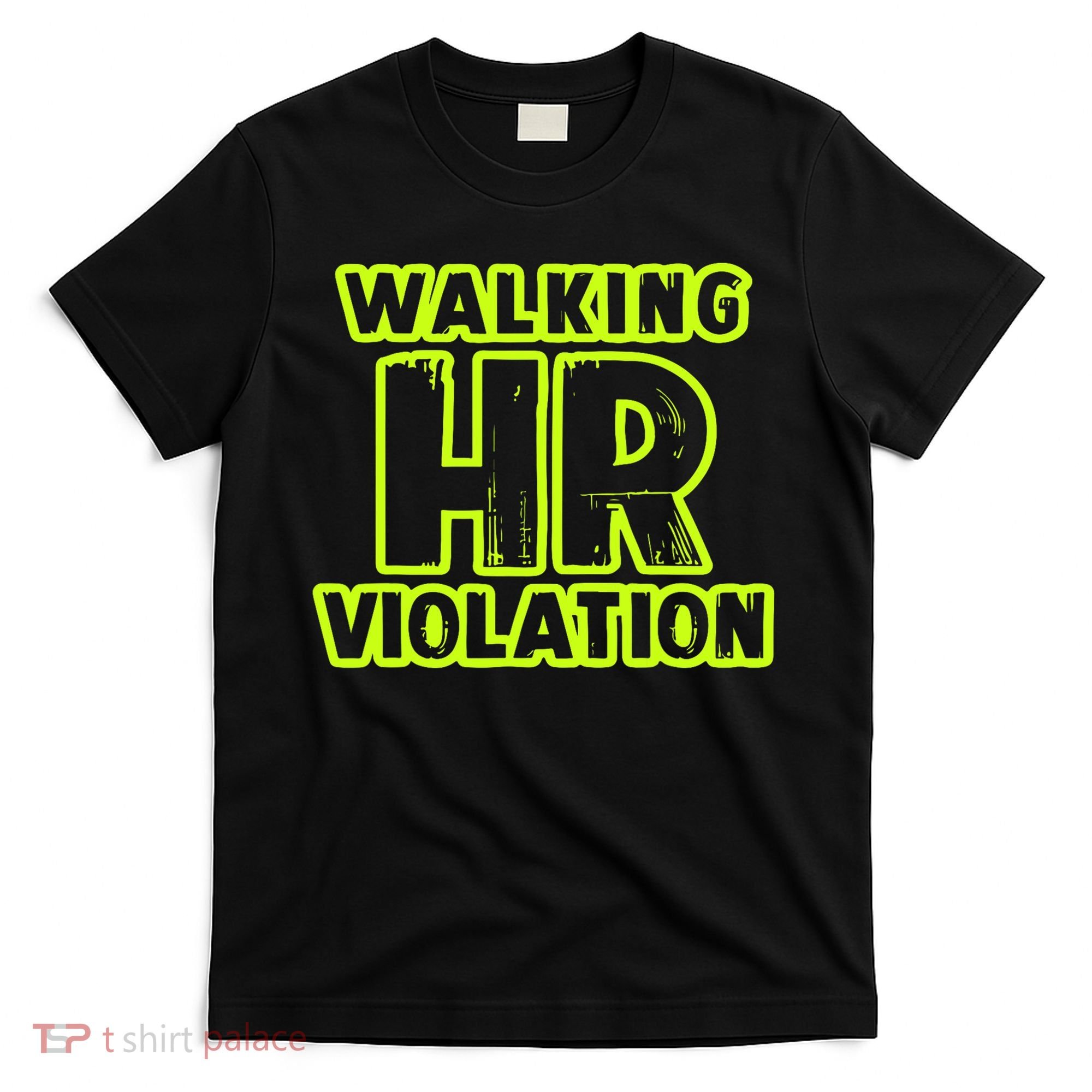 Walking Hr Violation T-Shirt