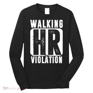 Walking HR Violation Funny Long Sleeve Shirt