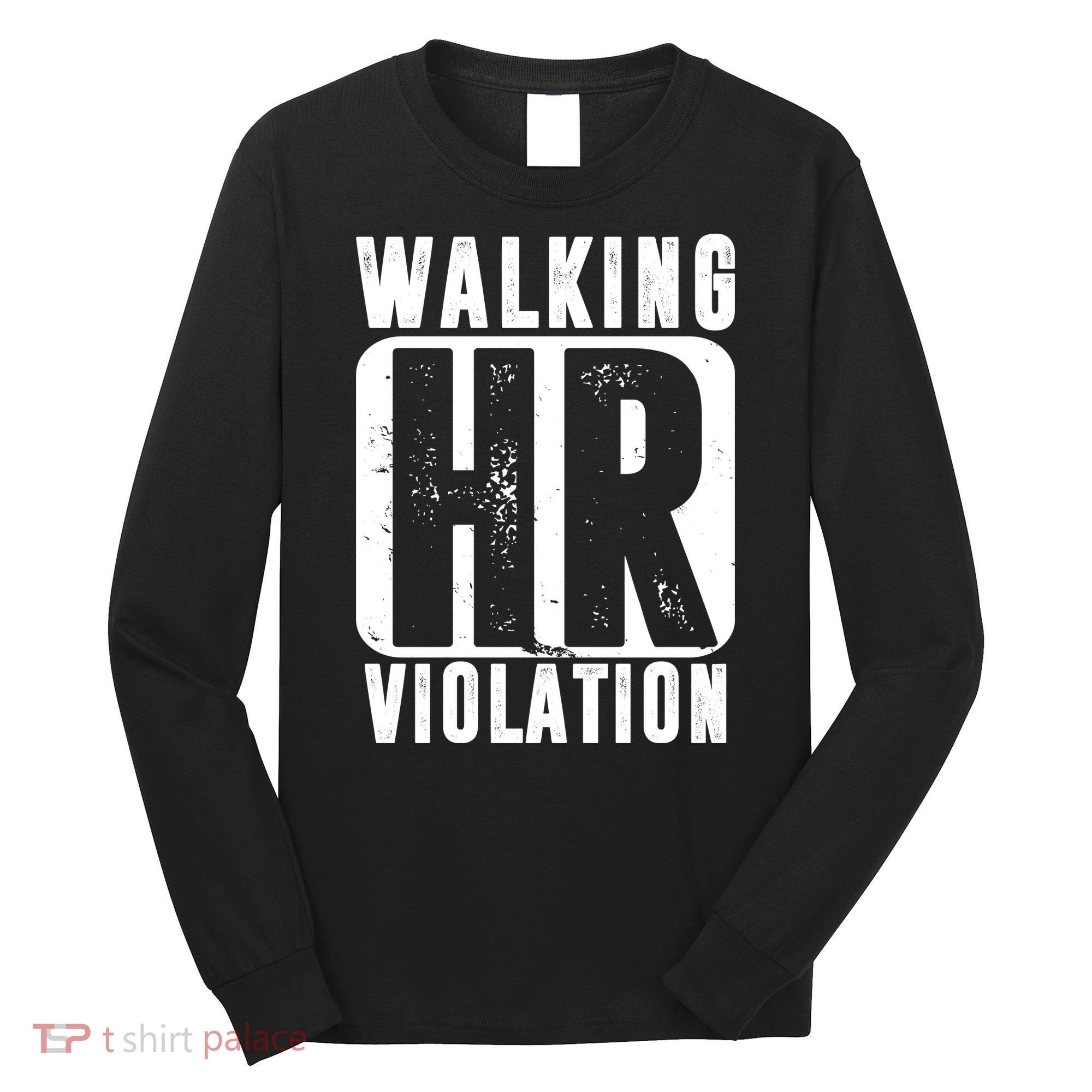 Walking HR Violation Funny Long Sleeve Shirt