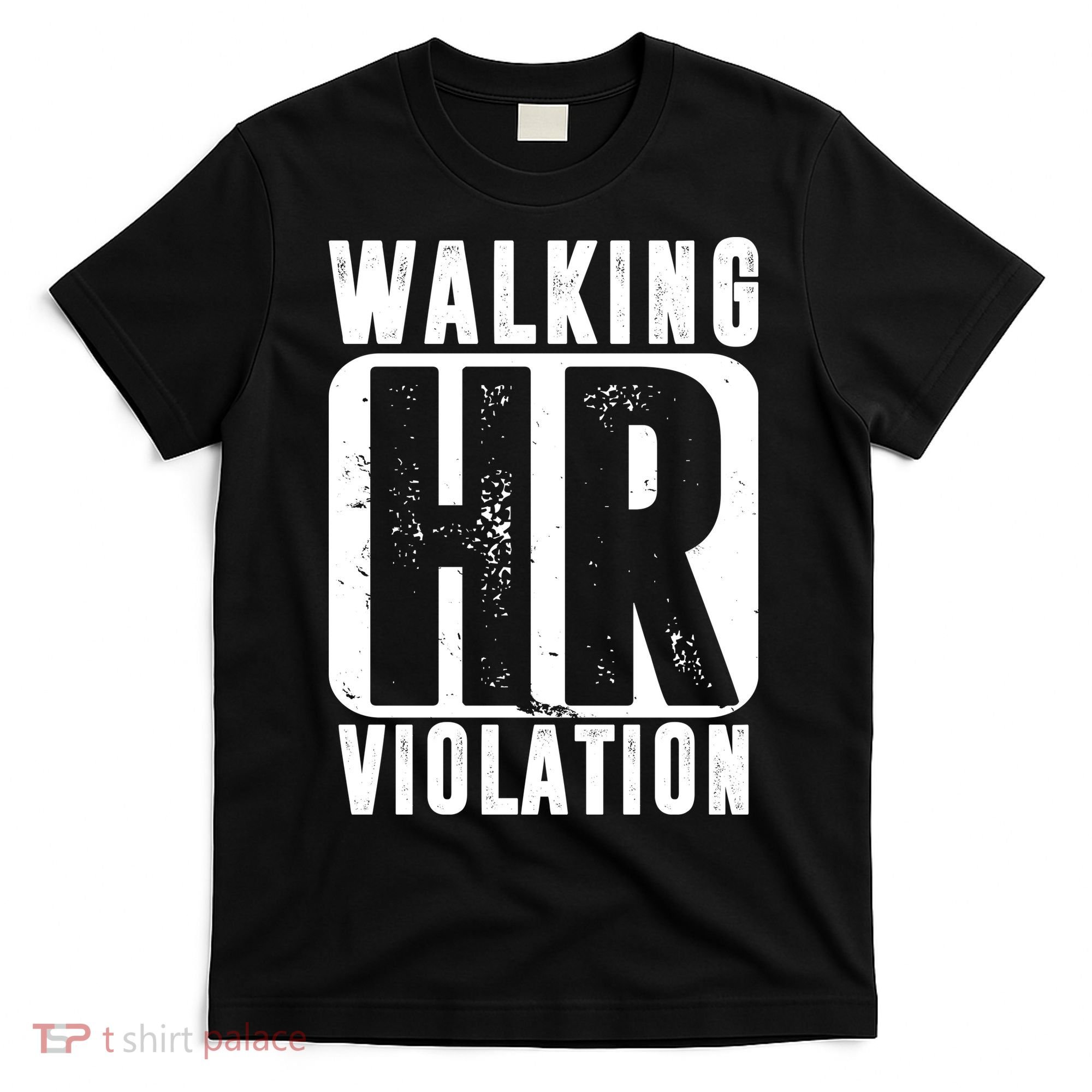 Walking HR Violation Funny T-Shirt
