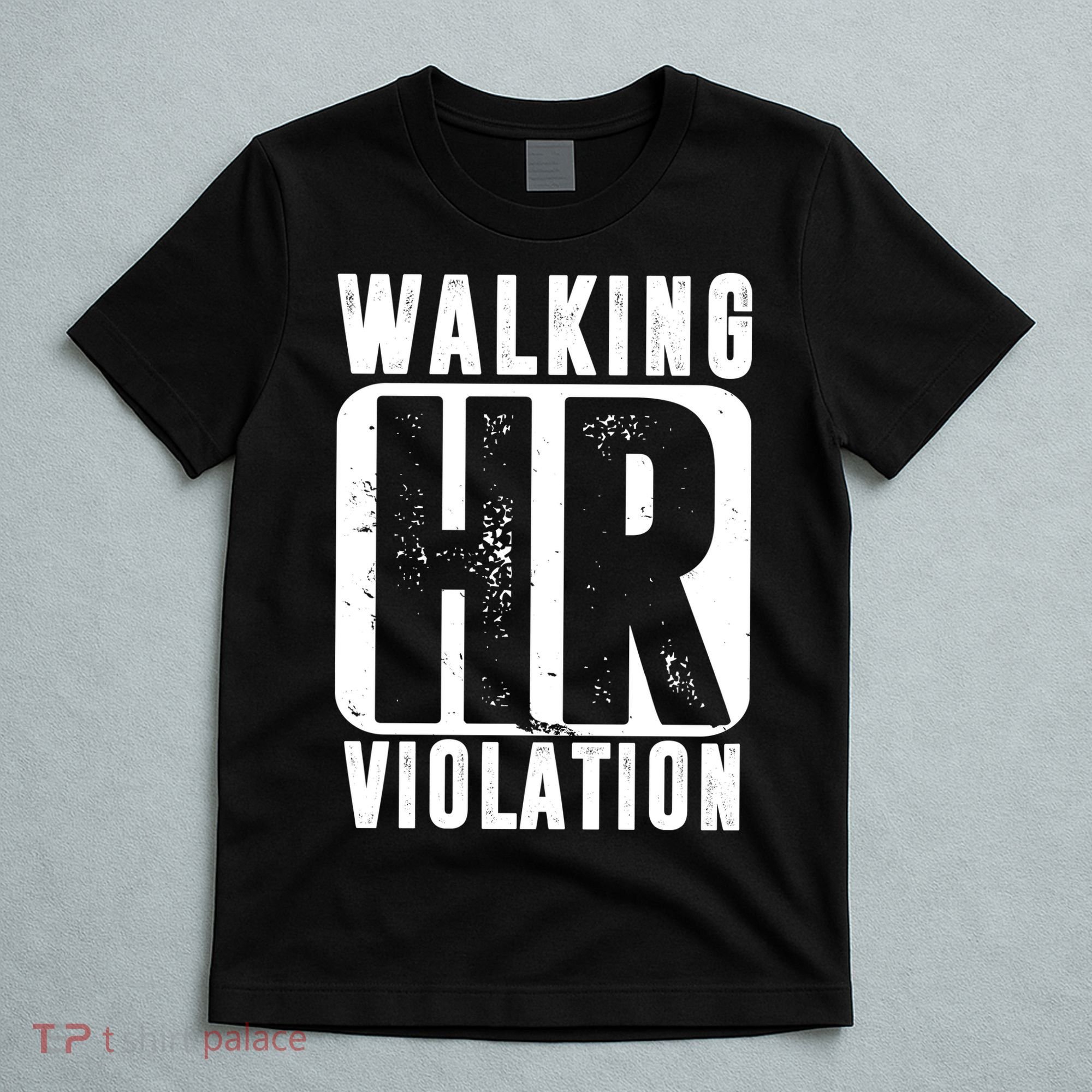 Walking HR Violation Funny T-Shirt