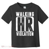 Walking HR Violation Funny Toddler T-Shirt thumb 0