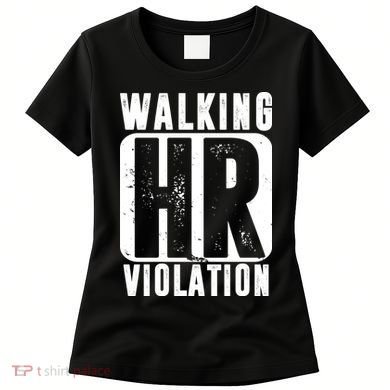 Walking HR Violation Funny Women's T-Shirt