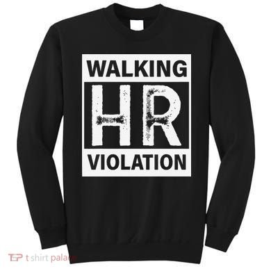 Walking Hr Violation Sweatshirt