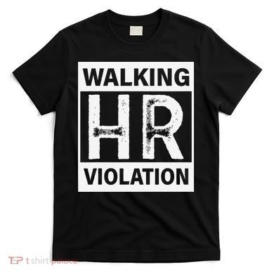 Walking Hr Violation T-Shirt
