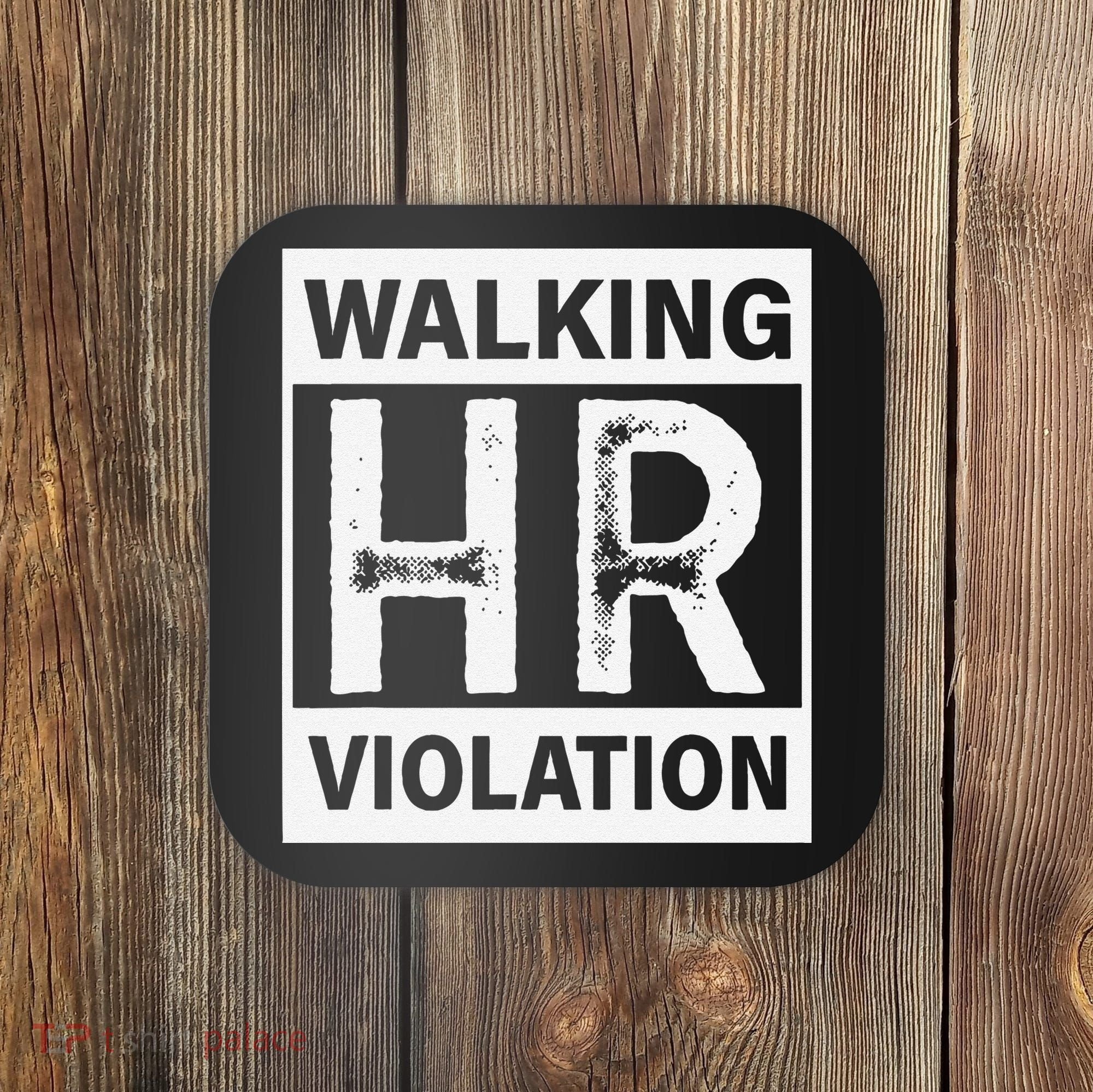 Walking Hr Violation Coaster