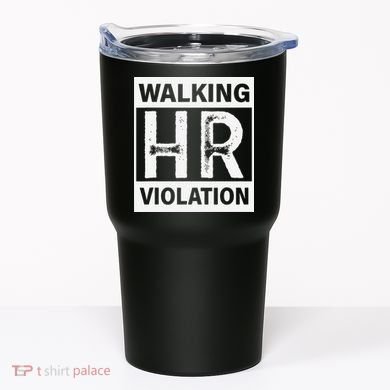 Walking Hr Violation Tumbler