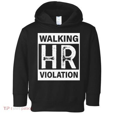 Walking Hr Violation Toddler Hoodie