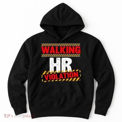 Walking hr violation   Hoodie