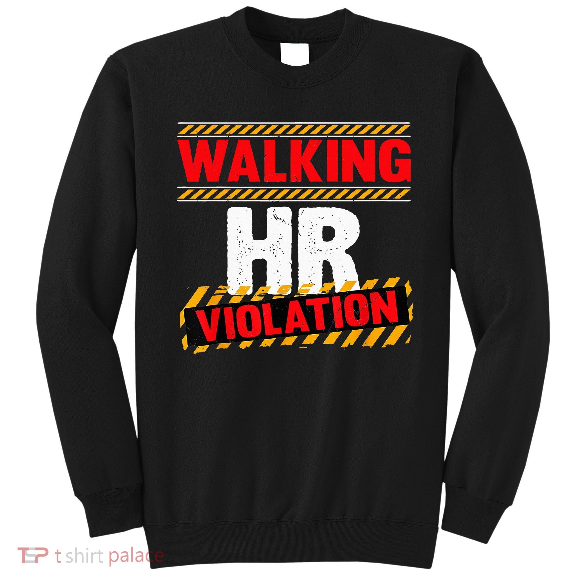 Walking hr violation   Sweatshirt