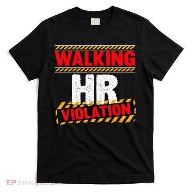 Walking hr violation   T-Shirt