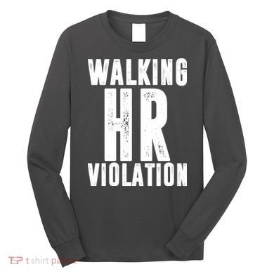 Walking HR Violation Human Resource Long Sleeve Shirt