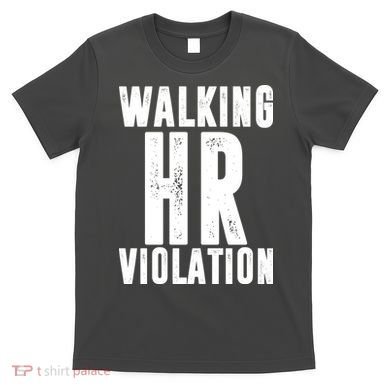 Walking HR Violation Human Resource T-Shirt