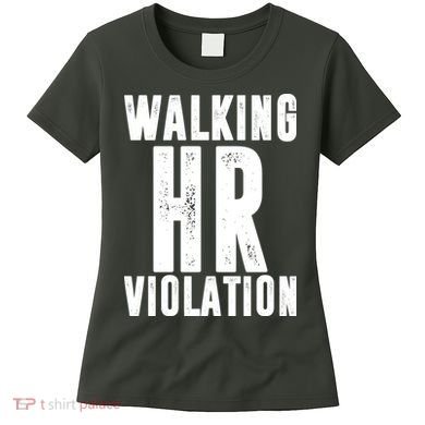 Walking HR Violation Human Resource Women's T-Shirt