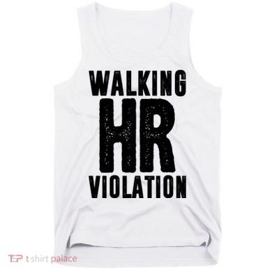 Walking Hr Violation Funny Work Tank Top