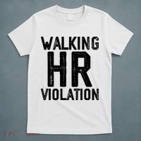 Walking HR Violation HR Human Resources Nightmare T-Shirt thumb 5