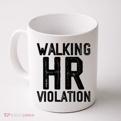 Walking HR Violation HR Human Resources Nightmare Coffee Mug