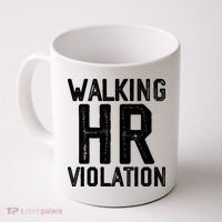 Walking HR Violation HR Human Resources Nightmare Coffee Mug thumb 0