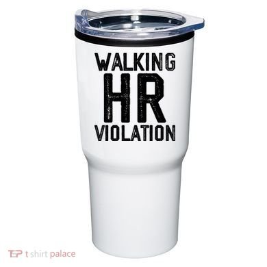 Walking HR Violation HR Human Resources Nightmare Tumbler