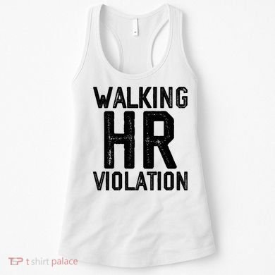Walking HR Violation HR Human Resources Nightmare Women's Tank Top