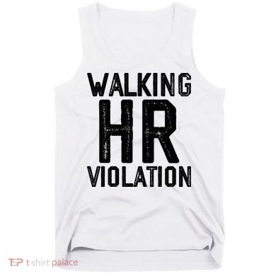 Walking HR Violation HR Human Resources Nightmare Tank Top