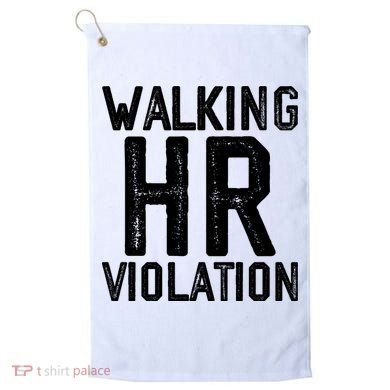 Walking HR Violation HR Human Resources Nightmare Golf Towel