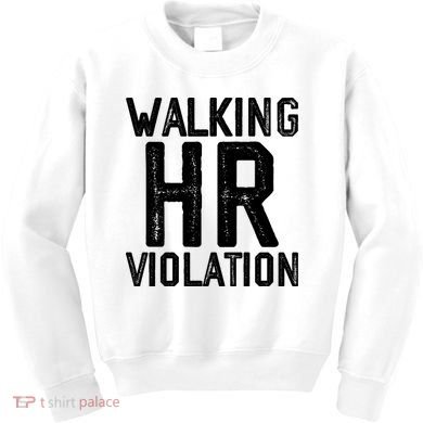Walking HR Violation HR Human Resources Nightmare Kids Sweatshirt