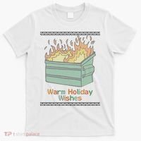 Warm Holiday Wishes Trash Can Flame Ugly Christmas T-Shirt thumb 0