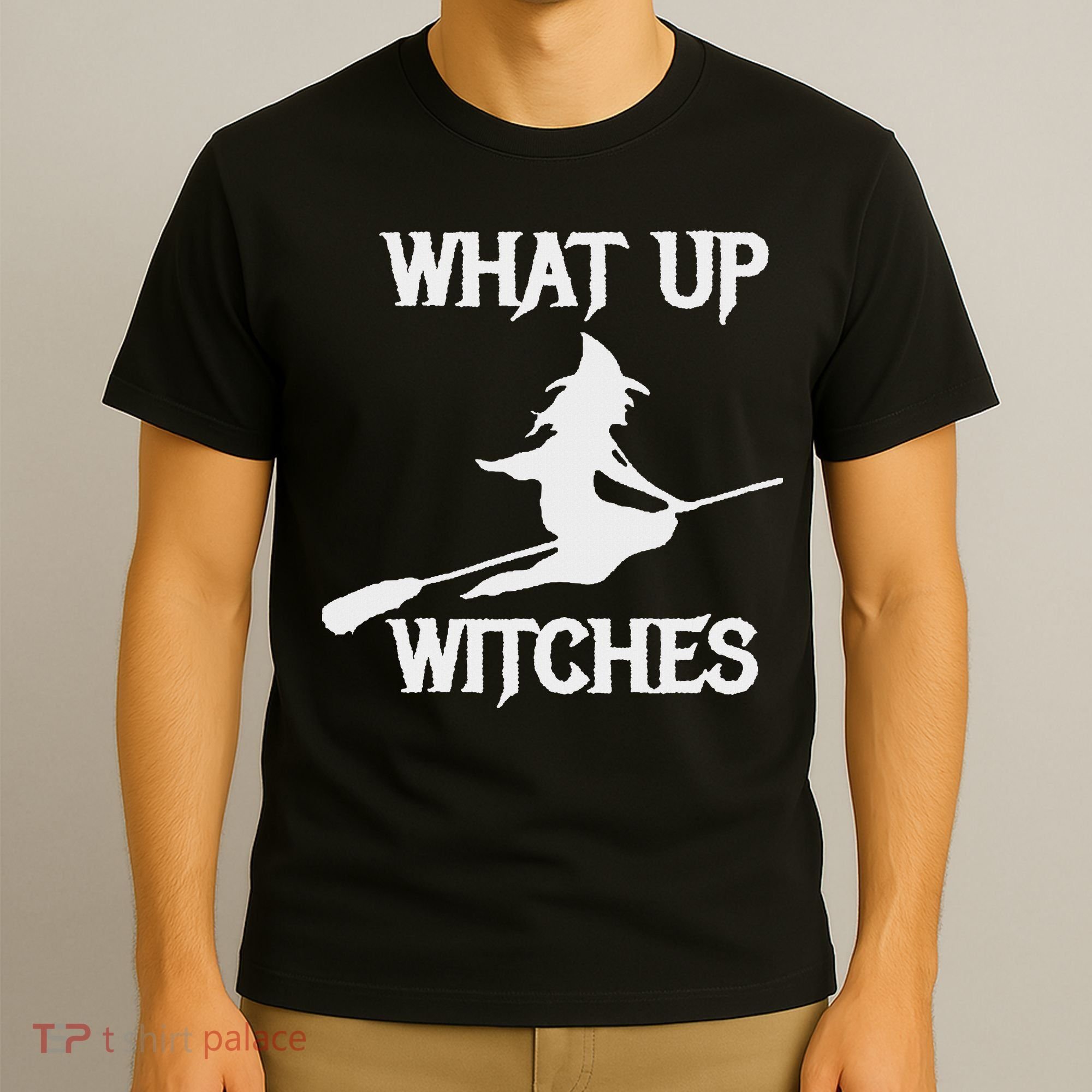 Witch Halloween What Up Witches With A Broomstick T-Shirt