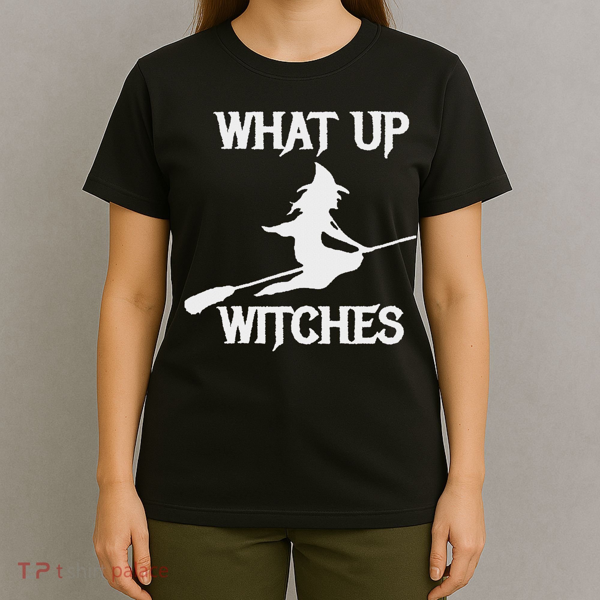 Witch Halloween What Up Witches With A Broomstick T-Shirt